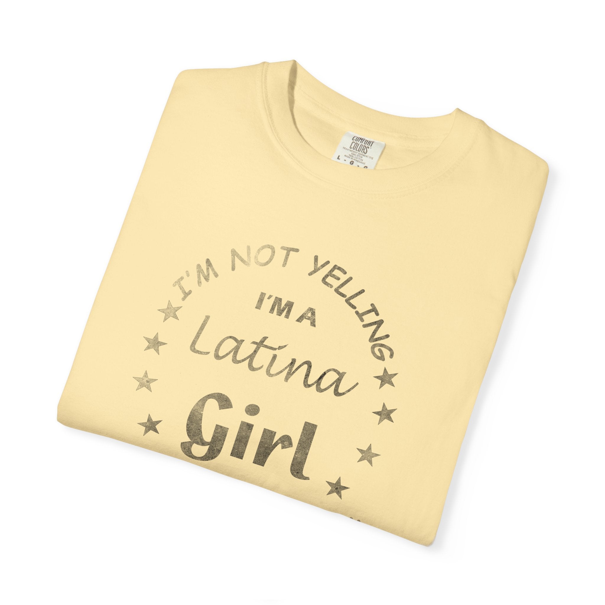 Latina Girl T-Shirt — “I’m Not Yelling, That’s How We Talk” Graphic Tee