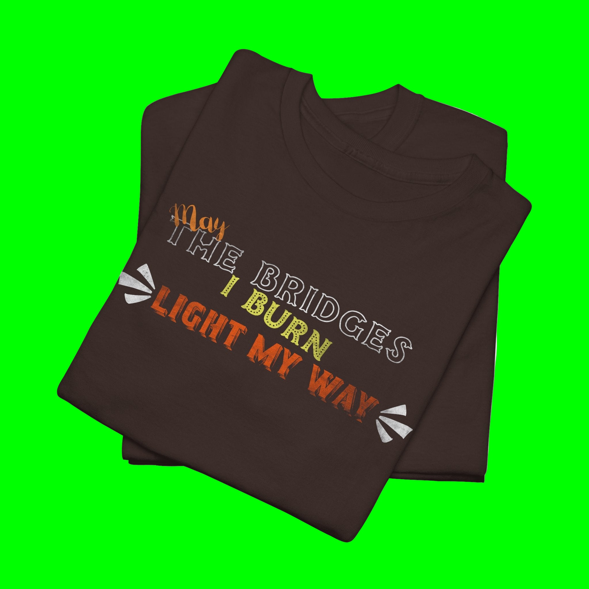 Burn Bright Graphic Tee — "Burn Light My Way" Rustic Campfire T-Shirt