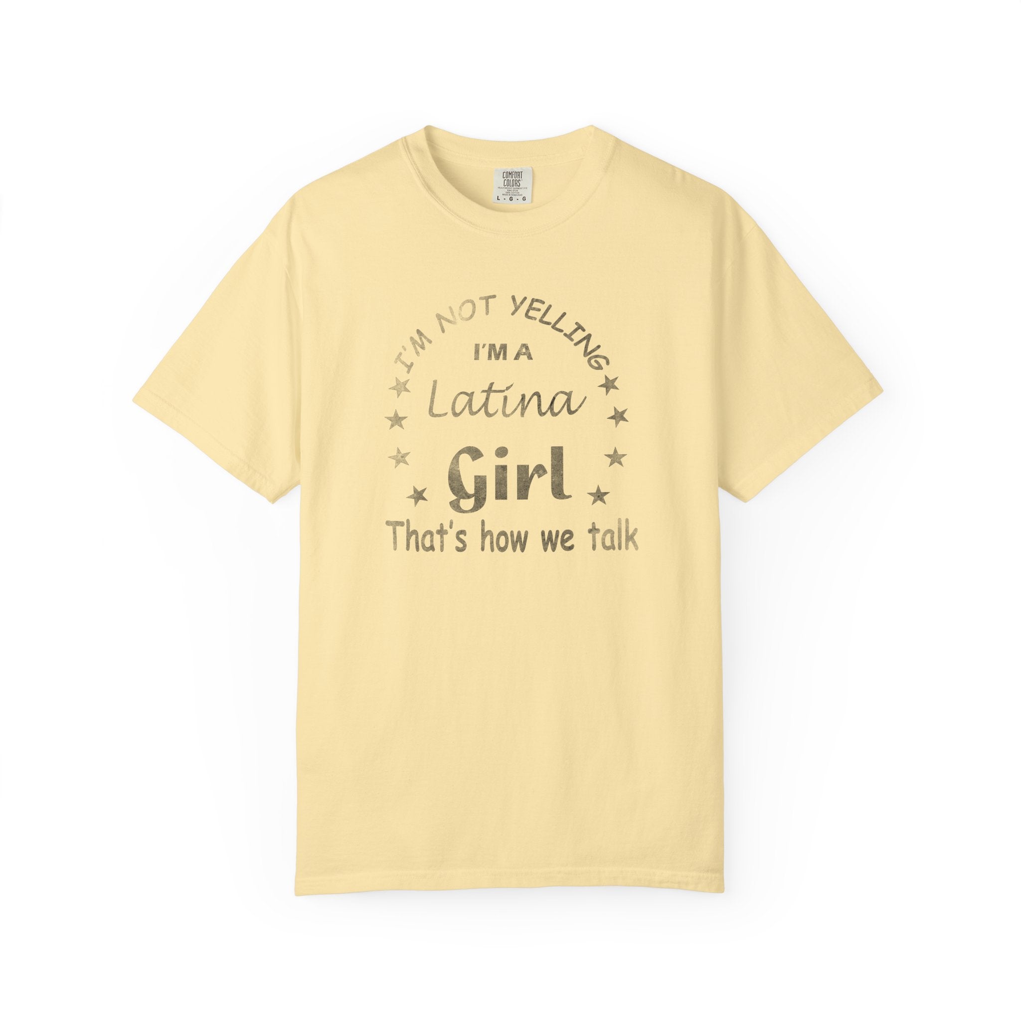 Latina Girl T-Shirt — “I’m Not Yelling, That’s How We Talk” Graphic Tee